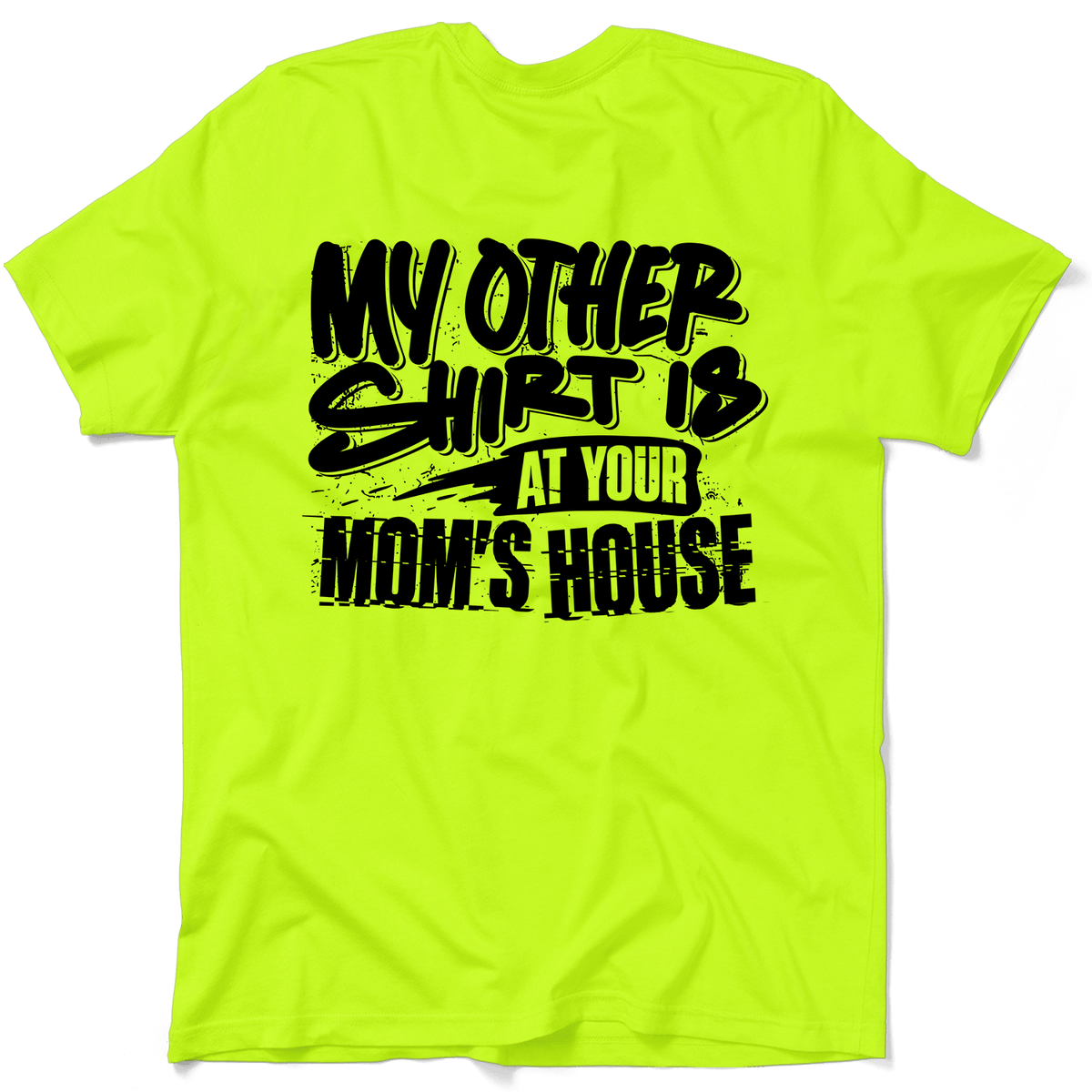 Your Mom's House - Safety Yellow T-Shirt