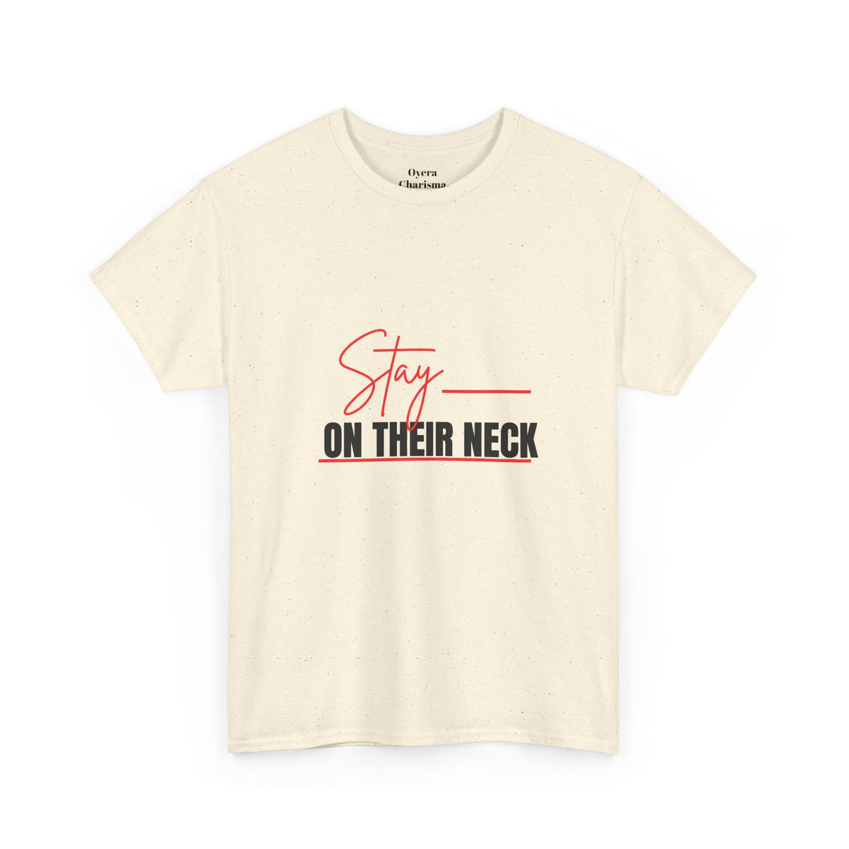 “Stay on Their Neck” Graphic Tee