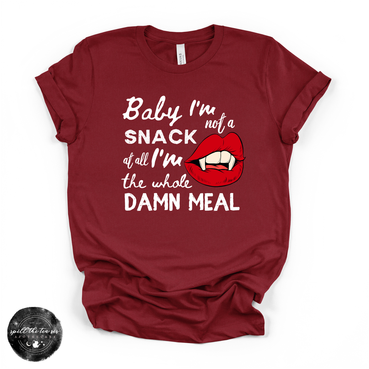 Baby I'm Not a Snack... I'm the Whole Meal Tee | Funny Confidence Graphic T-Shirt