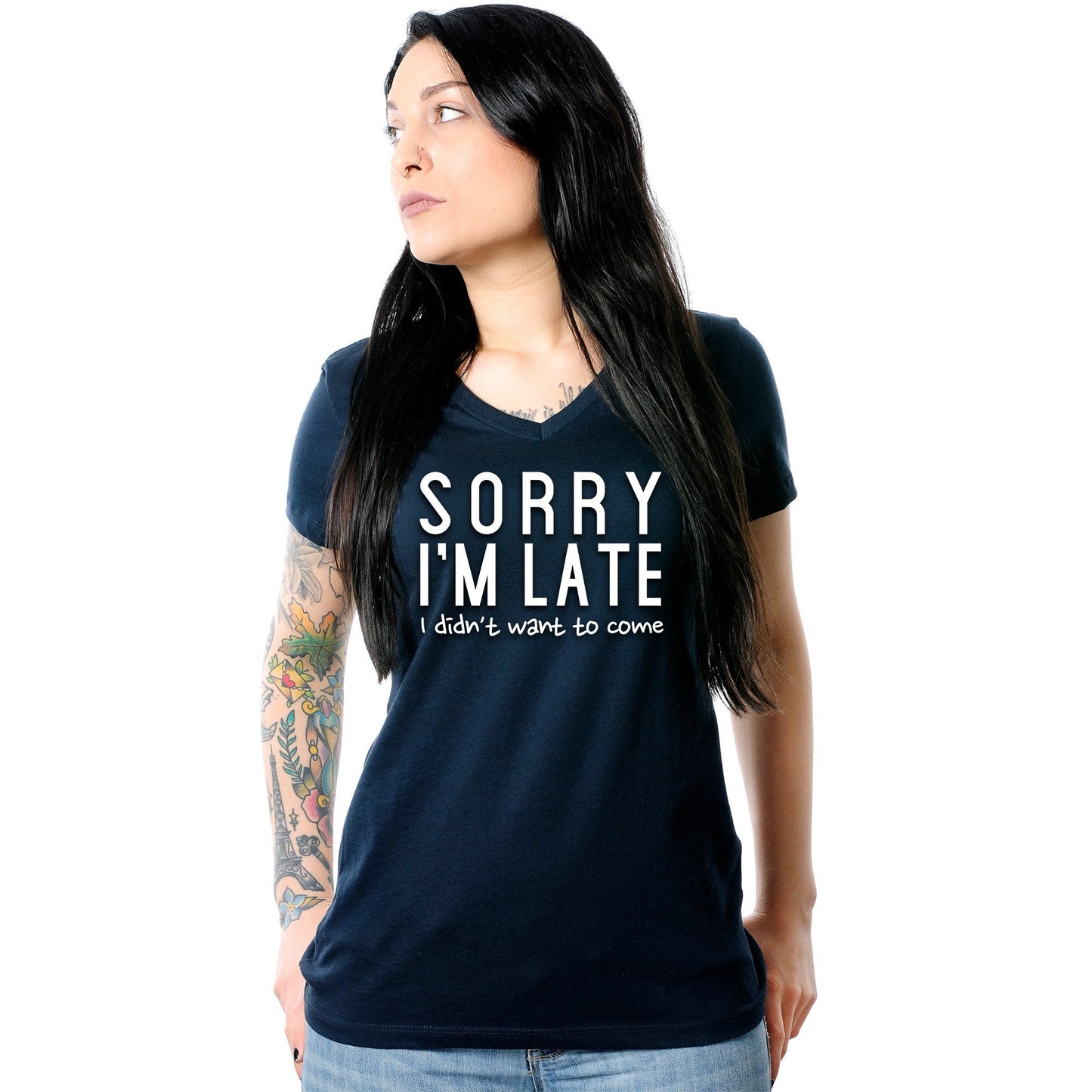 Sorry I'm Late, I Didn't Want To Come Tapered V-Neck Tee Shirt
