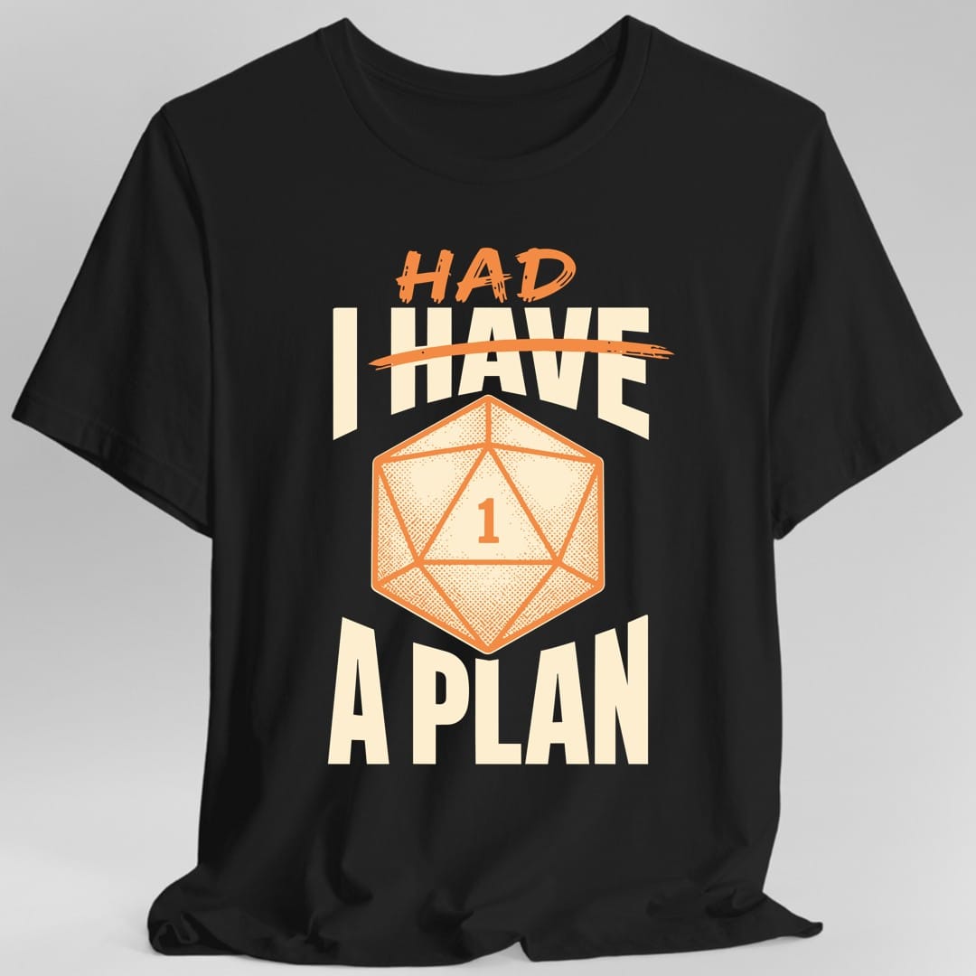 I Had A Plan T-Shirt