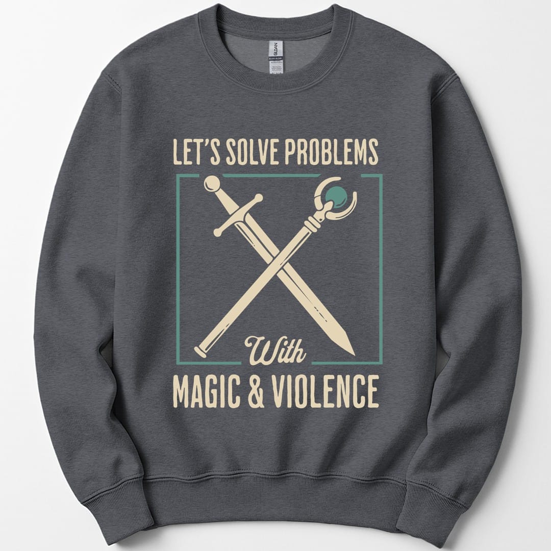 Let's Solve Problems with Magic & Violence Sweatshirt