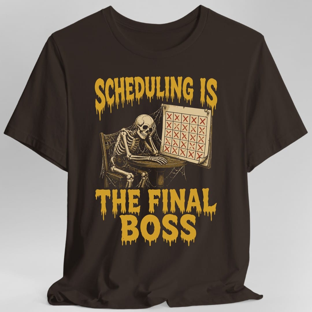 Scheduling Is The Final Boss T-Shirt