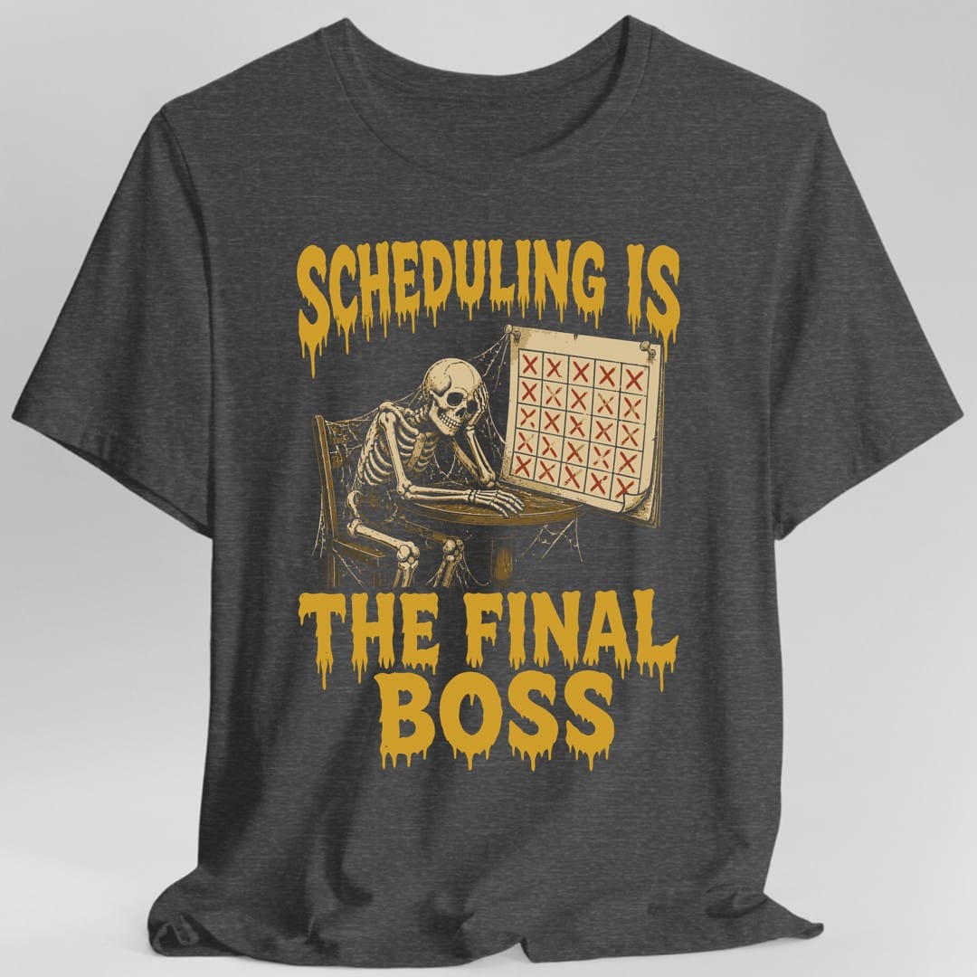 Scheduling Is The Final Boss T-Shirt