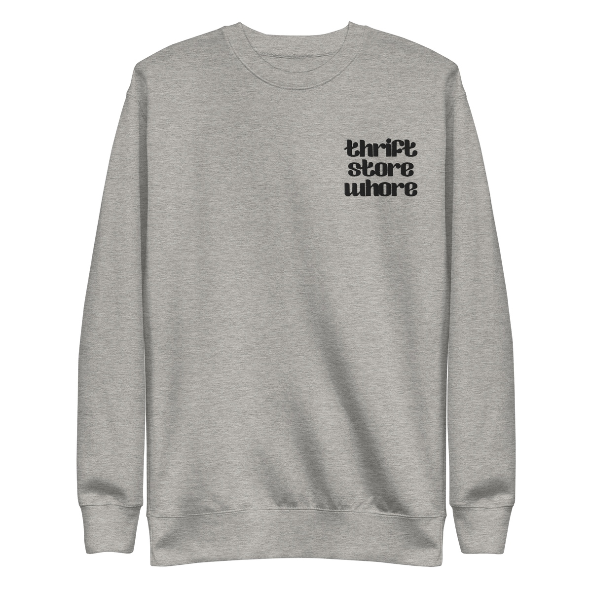 Thrift Store Whore Embroidered Sweatshirt
